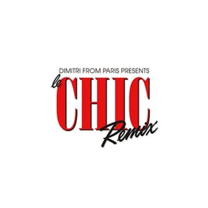 Dimitri From Paris Presents Le Chic - CHIC & DIMITRI FROM PARIS (CDs)