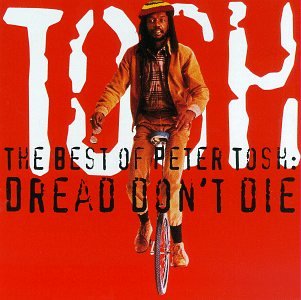 The Best of Peter Tosh: Dread Don't Die [Audio CD] Tosh, Peter (CDs)