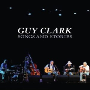 Songs and Stories - Guy Clark (CDs)