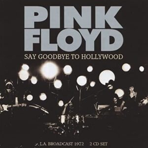 SAY GOODBYE TO HOLLYWOOD [2 Discs] - Pink Floyd (CDs)