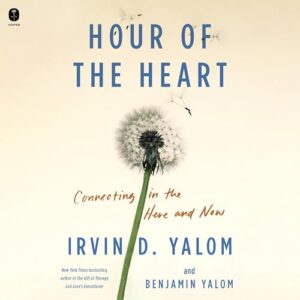 Hour of the Heart: Connecting in the Here and Now - Yalom, Irvin D (CDs)