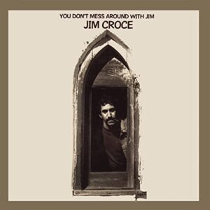 You Don't Mess Around With Jim (50th Anniversary) [Audio CD] Jim Croce - Jim Croce (CDs)
