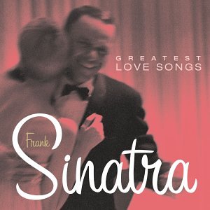 Greatest Love Songs [Audio CD] Sinatra, Frank and Frank Sinatra (CDs)
