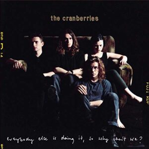Everybody Else Is Doing It,So Why Can't We? - Cranberries, The (CDs)