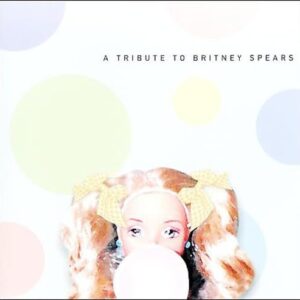 Tribute To Britney Spears - Spears, Britney. =Tribute= (CDs)
