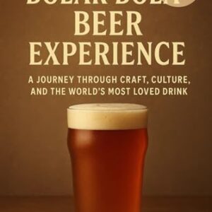 THE BOLAR BEER EXPERIENCE: A JOURNEY THROUGH CRAFT, CULTURE, AND THE WORLD’S MOST LOVED DRINK - Rall, Michael  N. (Cervejas)