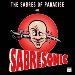 Sabresonic (Remastered) 2LP [VINYL] - The Sabres Of Paradise (CDs)