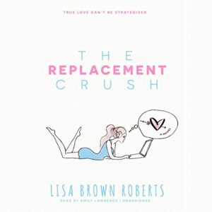 The Replacement Crush - Roberts, Lisa Brown (CDs)