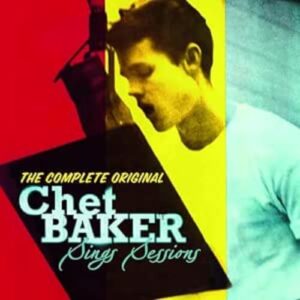 The Complete Original Chet Baker Sings Sessions - Chet Baker (CDs)