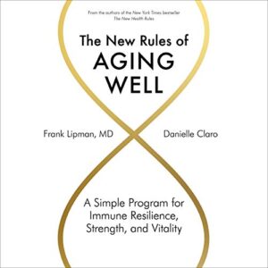 The New Rules of Aging Well: A Simple Program for Immune Resilience, Strength, and Vitality - Gasner, Lj (CDs)