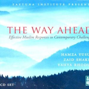 The Way Ahead : Effective Muslim Responses to Contemporary Challenges (6 Audio CD Set) - Hamza Yusuf (CDs)