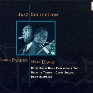 Jazz Collection: Charlie Parker & Miles Davis - Charlie Parker and Miles Davis (CDs)