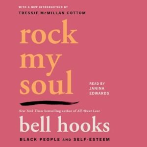 Rock My Soul: Black People and Self-Esteem - Hooks, Bell (CDs)