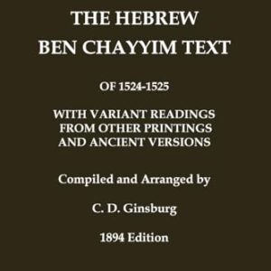 Hebrew Ben Chayyim Text (Ben Hayyim Text) of the Tanach (Old Testament), with variants by C. D. Ginsburg: Volume 2: Isaiah - 2nd Chronicles - Ben Chayyim, Jacob (CDs)
