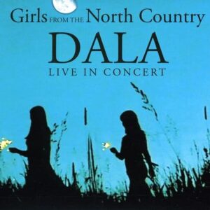 Live in Concert - Girls from the North Country - Dala (CDs)