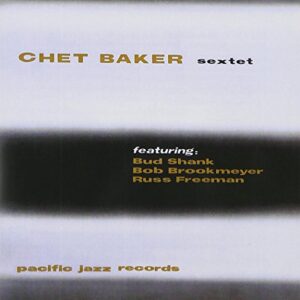 Chet Baker Sextet - Chet Baker (CDs)