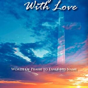 Dear God: With Love: Words of Praise to Exalt His Name - Swanson, C D (CDs)