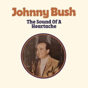 The Sound of a Heartache - Johnny Bush (CDs)