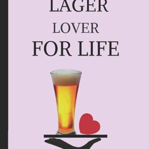 Lager Lover For Life: Custom-Designed Journal Book - WeTrust, InWriting (Cervejas)