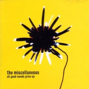 All Good Weeds Grow Up [Audio CD] The Miscellaneous - The Miscellaneous (CDs)