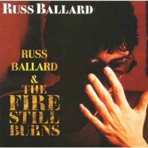 Fire Still Burns - Ballard, Russ (CDs)
