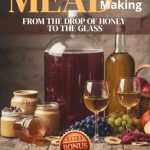 Mead For Beginners: The Complete Guide - From The Drop Of Honey To The Glass (English Edition) - Sweetman, Ethan (Cervejas)