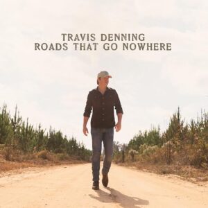 Roads That Go Nowhere - Travis Denning (CDs)