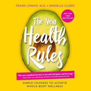 The New Health Rules: Simple Changes to Achieve Whole-Body Wellness - Lipman, Frank (CDs)