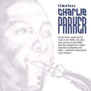 Timeless Charlie Parker - Parker, Charlie (CDs)