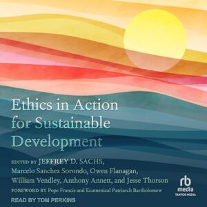 Ethics in Action for Sustainable Development - Sachs, Jeffrey D (CDs)