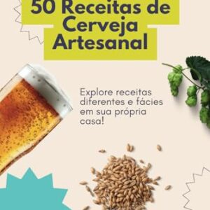 50 Receitas de cerveja artesanal: Estilos diferentes! (Portuguese Edition) - GIRARDI, LUIZ HENRIQUE (Cervejas)
