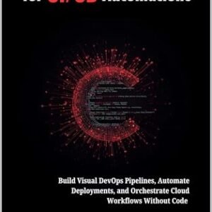 Mastering n8n for CI/CD Automations: Build Visual DevOps Pipelines, Automate Deployments, and Orchestrate Cloud Workflows Without Code (English Edition) - Darian, Juno (CDs)