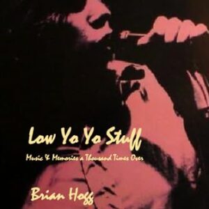Low Yo Yo Stuff: Music & Memories a Thousand Times Over - Hogg, Brian (CDs)