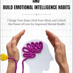 How to Rewire Your Brain and Build Emotional Intelligence Habits: Change Your Brain, Heal Your Mind, and Unlock the Power of Love for Improved Mental Health (English Edition) - Radiant, CD (CDs)