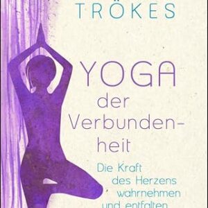 Yoga der Verbundenheit: Die Kraft des Herzens wahrnehmen und entfalten (German Edition) - Trökes, Anna (CDs)