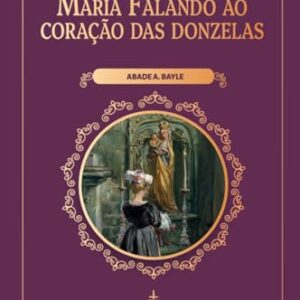 Maria falando ao coração das donzelas - A. Bayle, Abade (CDs)