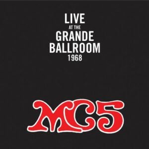 Live At The Grande Ballroom 1968 - Mc5 (Discos de Vinil)
