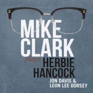 Mike Clark Plays Herbie Hancock - Mike Clark (CDs)