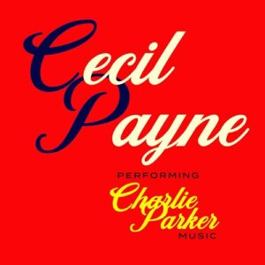 Performing Charlie Parker Music - Cecil Payne (CDs)