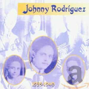 1935-1940 - Rodriguez, Johnny (CDs)