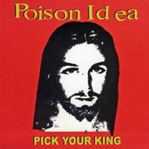 Pick Your King - Poison Idea (CDs)