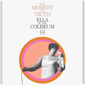 Ella Fitzgerald - The Moment Of Truth: Ella At The Coliseum - Ella Fitzgerald (CDs)