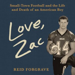 Love, Zac: Small-Town Football and the Life and Death of an American Boy - Forgrave, Reid (CDs)