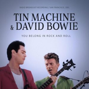 You Belong In Rock And Roll - Tin Machine & David Bowie (CDs)