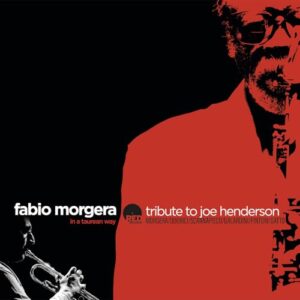 Tribute To Joe Henderson - Fabio Morghera (CDs)