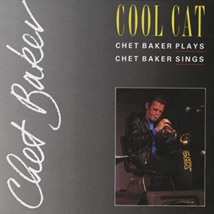 Cool Cat Chet Baker Plays, Chet Baker Sings - Chet Baker (CDs)