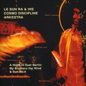 Night in East Berlin / My Brothers Wind & Sun - Sun Ra Cosmo Discipline Arkest (CDs)