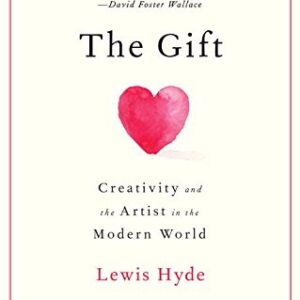 The Gift: Creativity and the Artist in the Modern World (English Edition) - Hyde, Lewis (CDs)