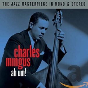 Ah Um! Mono / Stereo - MINGUS,CHARLES (CDs)