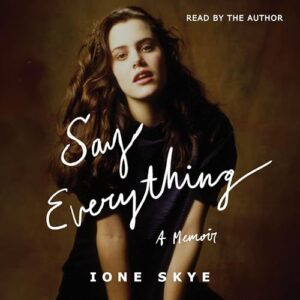 Say Everything: A Memoir - Skye, Ione (CDs)